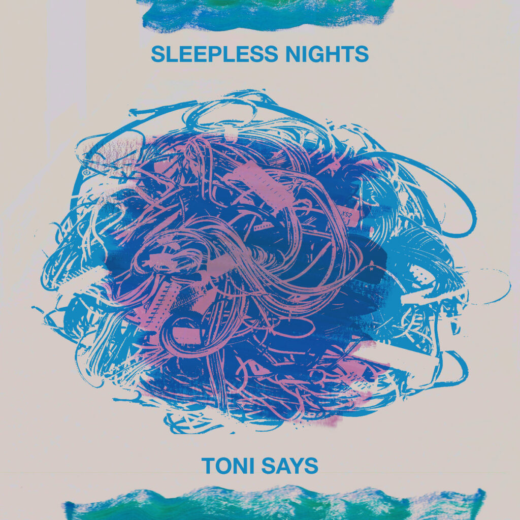 Toni Says - Sleepless Nights