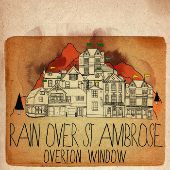 OVERTON WINDOW - Rain Over St. Ambrose